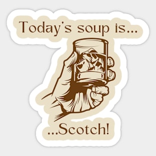 Today’s soup is … scotch! Sticker